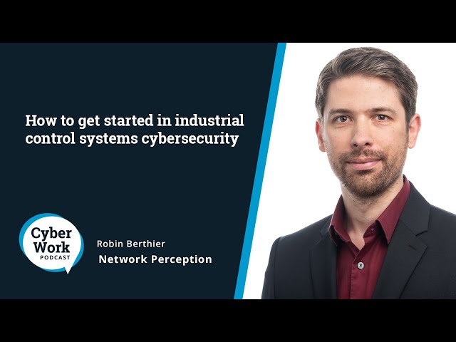 How to get started in industrial control systems cybersecurity | Guest Robin Berthier