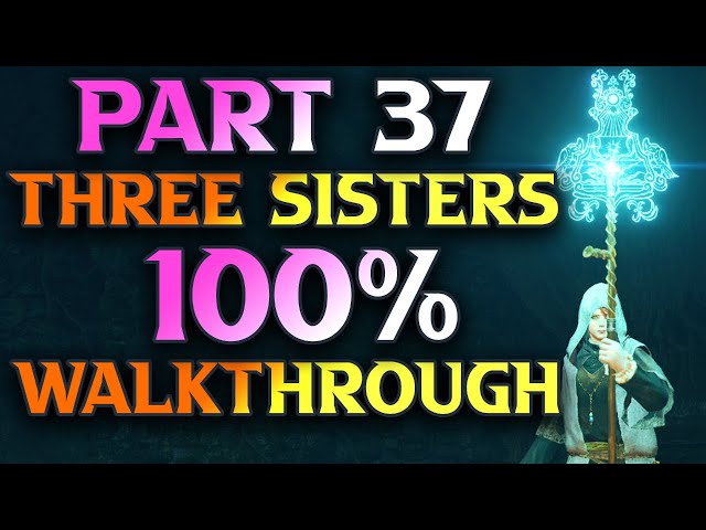 Part 37 - Three Sisters Walkthrough - Elden Ring Mage Playthrough