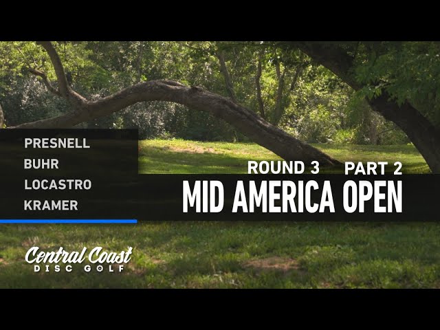 2023 Mid America Open - MPO  Round 3 Part 2 - Presnell, Buhr, Locastro, Kramer