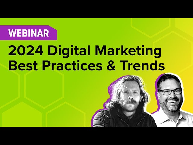 2024 Digital Marketing Trends | Best Practices | Webinar