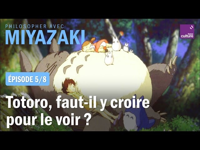 Mon voisin Totoro, faut-il y croire pour le voir ? (5/8) | Philosopher avec Miyazaki