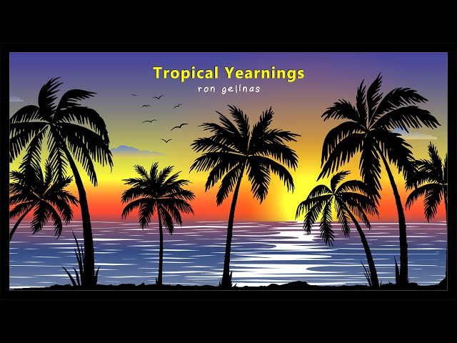 Ron Gelinas - Tropical Yearnings - Royalty Free Tropical House [OFFICIAL VIDEO]