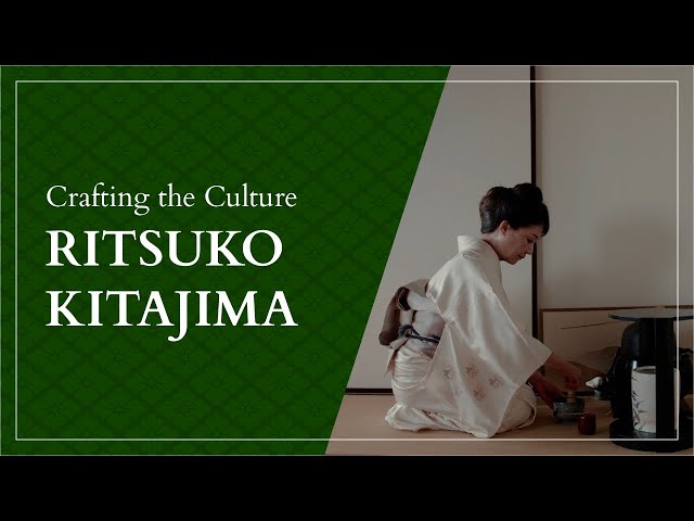 Crafting the Culture: Ritsuko Kitajima, Chado Practitioner