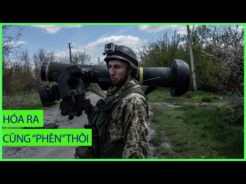UNBOXING FILE: Báo cáo nghiêm túc đẩy "thánh khí" Javelin về vị trí thật trong cuộc chiến ở Ukraine