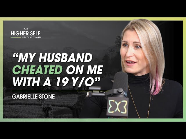 Actress Reveals How To Overcome & Heal From Infidelity | Gabrielle Stone | The Higher Self #140