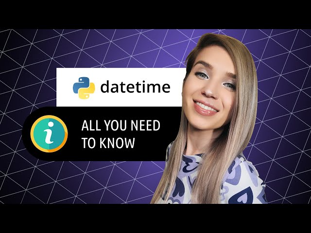 Ultimate Guide to Datetime! Python date and time objects for beginners