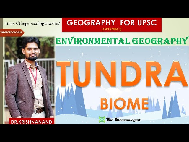 TUNDRA BIOME | Environmental Geography | BY Dr. Krishnanand