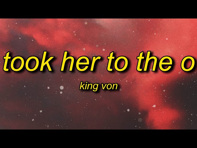 King Von - Took Her To The O (Lyrics) | just got some top from a str*pper b*tch