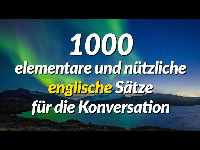 1000 elementare und nützliche englische Sätze für die Konversation