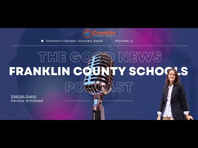 The Good News Franklin County Schools Podcast: Season 1 - Episode 11