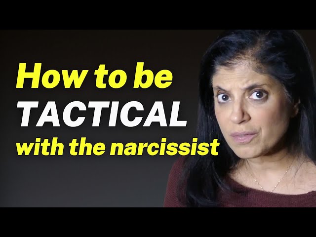 How to BE TACTICAL with the narcissist