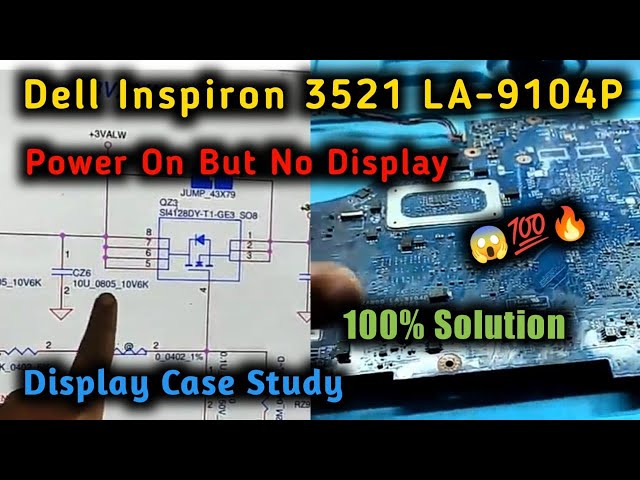 DELL INSPIRON 3521 LA-9104P POWER ON BUT NO DISPLAY CASE STUDY