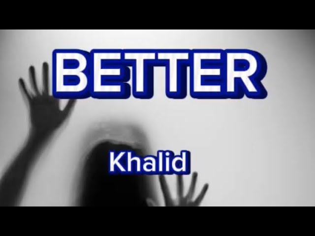 Better (khalid)