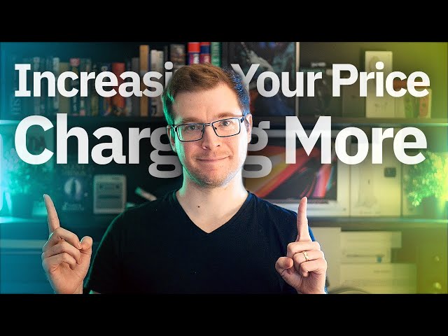 Increasing your Pricing and Charging More in Development and Design