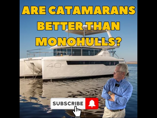The Benefits of a Catamaran vs Monohull