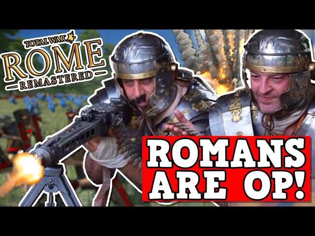 ROMANS ARE OVERPOWERED!!! Rome Total War Remastered Is A Perfectly Balanced Game With No Exploits