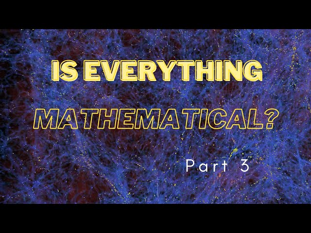 Is everything mathematical? Part 3