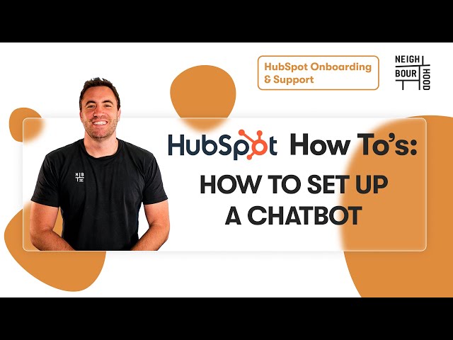 How to Setup a Chatbot in Hubspot | HubSpot How To's with Neighbourhood