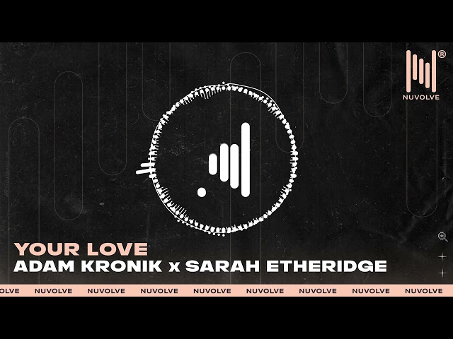 Adam Kronik x Sarah Etheridge - Your Love