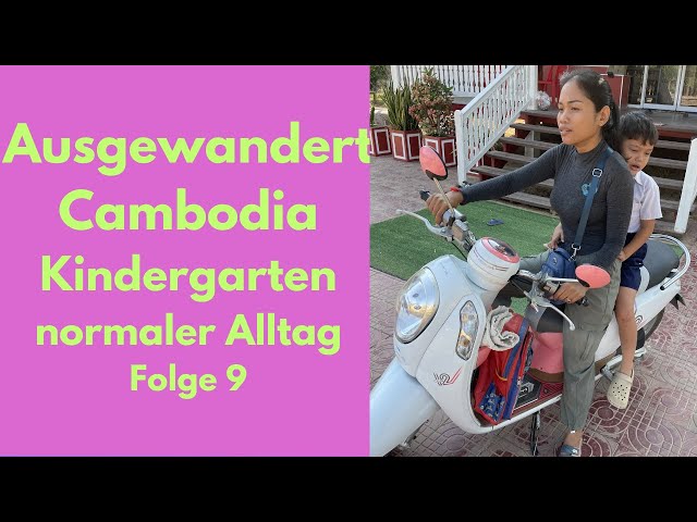Ausgewandert, ein ganz normaler Start in den Tag, zum Kindergarten in Kambodscha