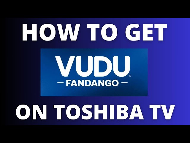 How to Get Vudo on a Toshiba TV