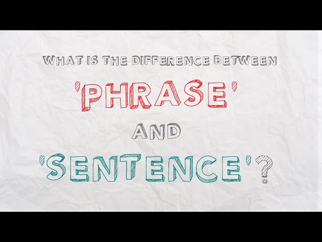 What is the difference between ‘phrase’ and ‘sentence’?