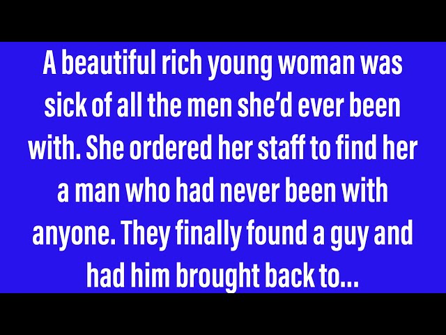 Funny Jokes - A Rich Young Woman Was Looking For A Man.