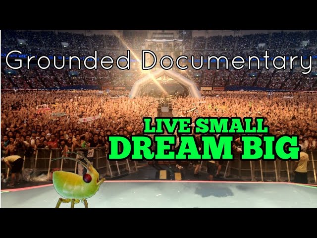 Live Small Dream Big - Grounded Documentary