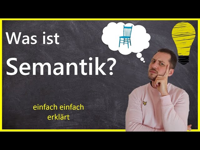 Was ist Semantik und was ist Bedeutung? - Grundwissen Linguistik