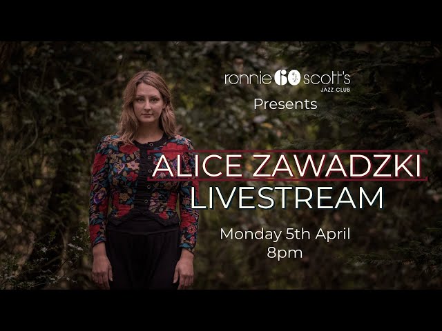 Lockdown sessions: Ronnie Scott's present Alice Zawadzki 05/04/2021 8PM