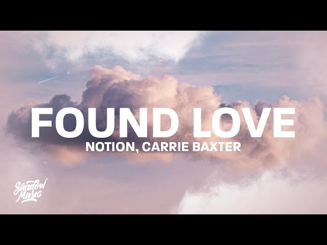 NOTION - FOUND LOVE (Lyrics) ft. Carrie Baxter