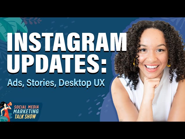 Instagram Updates: Ads, Stories, Desktop UX, and More