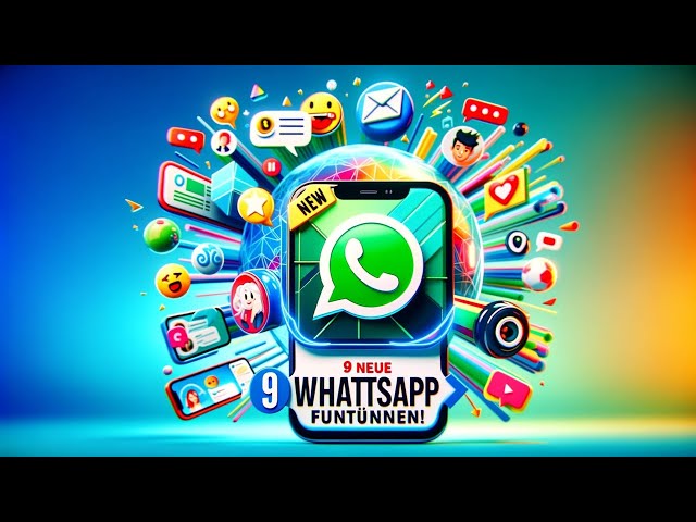 9 neue WhatsApp Funktionen