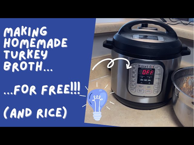 Use your Instant Pot to make Turkey/Chicken broth….FOR FREE! It’s also great to make rice!