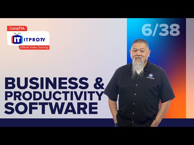 Business & Productivity Software | CompTIA IT Fundamentals+ (FC0-U61) | Part 6 of 38