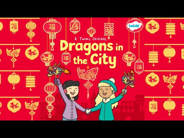 Dragons in the City Story | A Twinkl Chinese New Year Read-Aloud