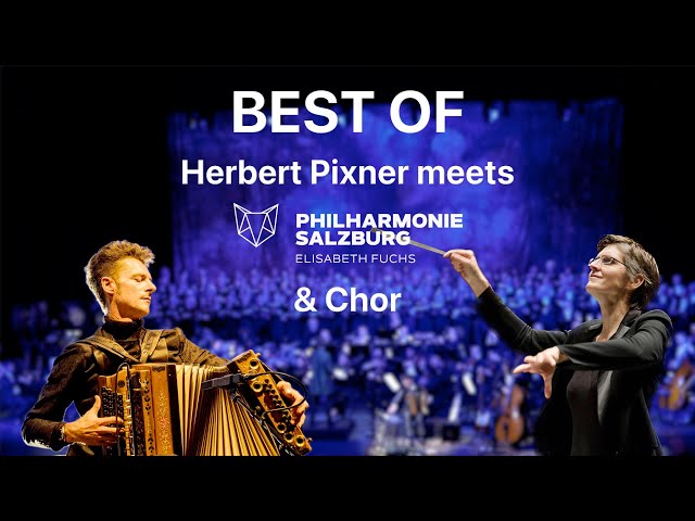 Best of Herbert Pixner Projekt meets Philharmonie Salzburg & Chor & Elisabeth Fuchs