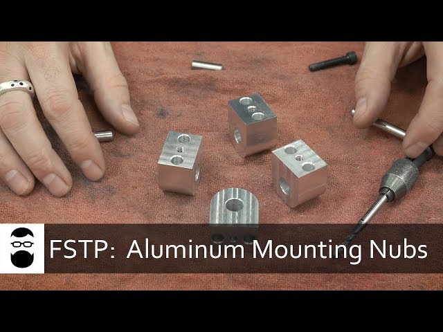 From Start to Part - Aluminum Mounting Nubs