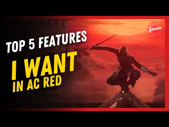 Top 5 Assassin's Creed features that should return in AC Codename Red and forward
