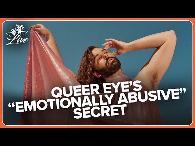 Queer Eye's "Emotionally Abusive" Secret