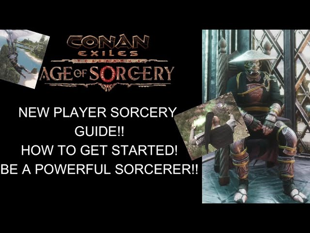 Conan Exiles Age of Sorcery Season 2 Sorcery Guide! Getting Started – Master Sorcery Complete Guide