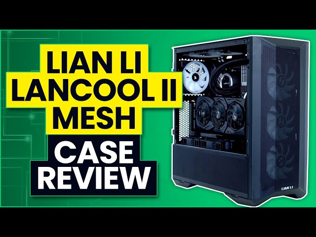 Lian Li Lancool II Mesh Review & Thermal Testing