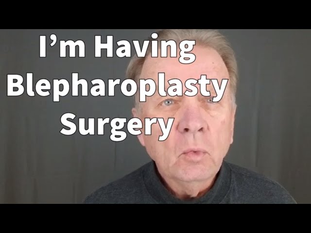 I'm Having Blepharoplasty Surgery. Why I'm Having Eyelid Surgery