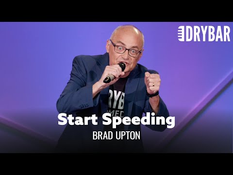 Speeding Is The Answer To TheTraffic Problem. Brad Upton