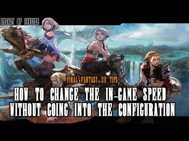 Final Fantasy XII The Zodiac Age - How To Change The In-game Speed Without Going Into The Menu