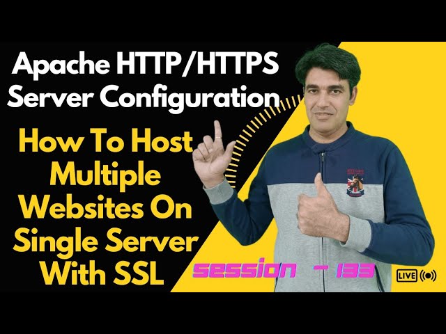 Session-133 | Apache HTTP/HTTPS Server Configuration | Host Multiple Websites On a Server Using SSL
