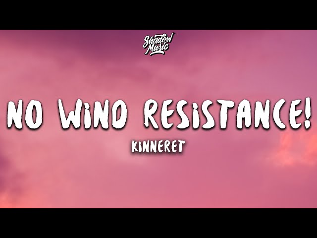 Kinneret - No Wind Resistance! (Lyrics)
