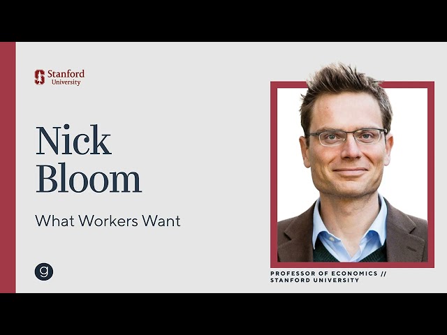 Nick Bloom | What Workers Want