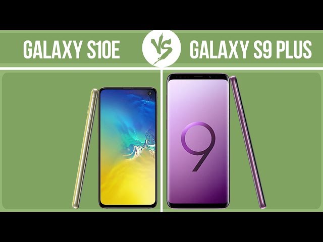 Samsung Galaxy S10e vs Samsung Galaxy S9 Plus ✔️