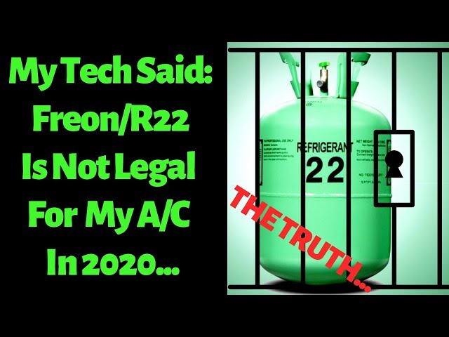 Is R-22 Illegal in 2020? My Technician Said It Was. What's The Truth About R-22